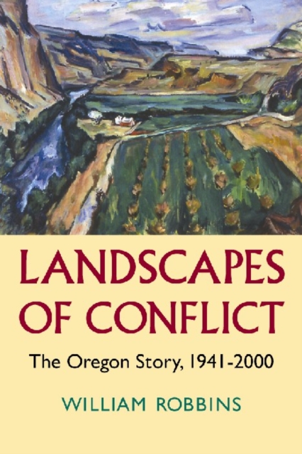 Landscapes of Conflict : The Oregon Story, 1940-2000, Hardback Book