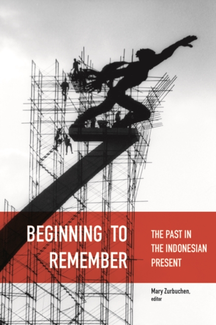 Beginning to Remember : The Past in the Indonesian Present, Paperback / softback Book