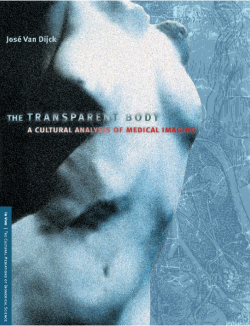 The Transparent Body : A Cultural Analysis of Medical Imaging, Paperback / softback Book