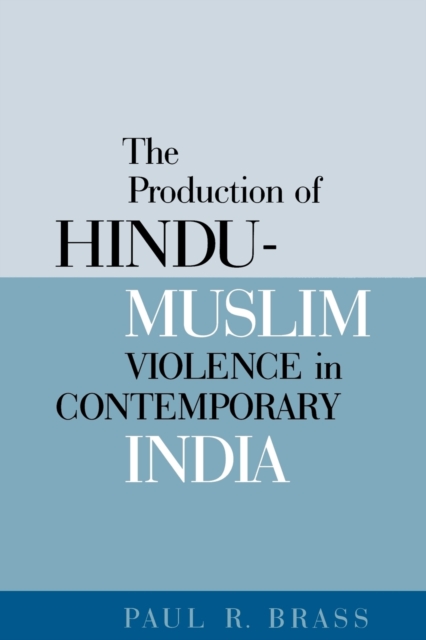 The Production of Hindu-Muslim Violence in Contemporary India, Paperback / softback Book