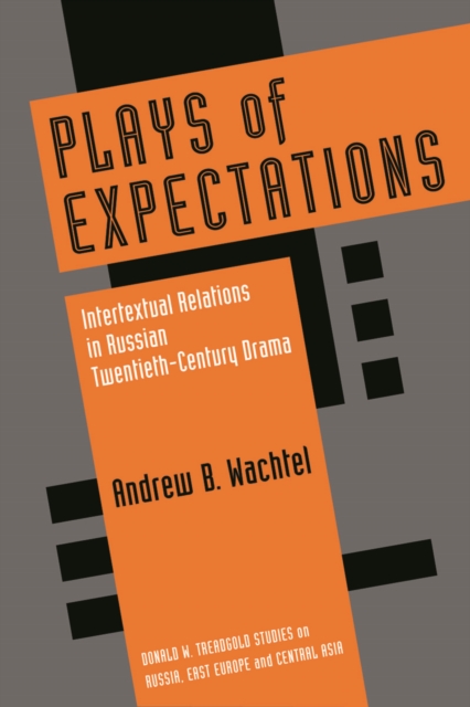 Plays of Expectations : Intertextual Relations in Russian Twentieth-Century Drama, Paperback / softback Book