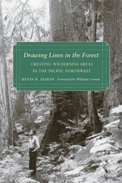 Drawing Lines in the Forest : Creating Wilderness Areas in the Pacific Northwest, Hardback Book