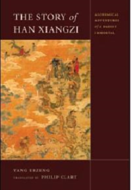 The Story of Han Xiangzi : The Alchemical Adventures of a Daoist Immortal, Paperback / softback Book