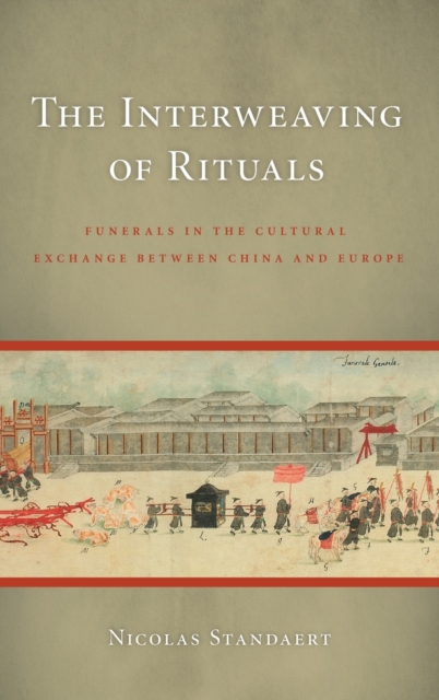 The Interweaving of Rituals : Funerals in the Cultural Exchange between China and Europe, Hardback Book