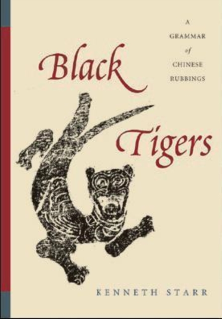 Black Tigers : A Grammar of Chinese Rubbings, Paperback / softback Book