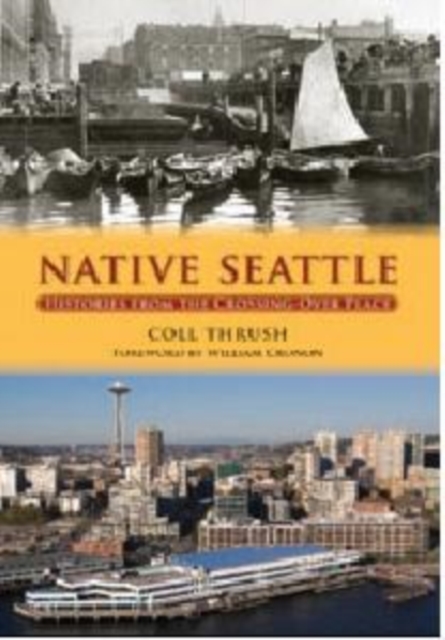 Native Seattle : Histories from the Crossing-Over Place, Paperback Book