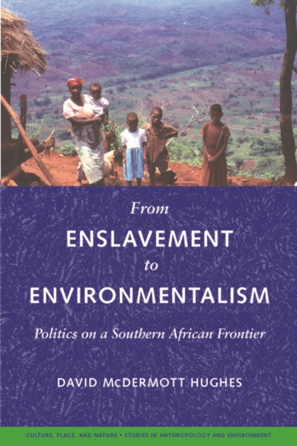 From Enslavement to Environmentalism : Politics on a Southern African Frontier, Paperback / softback Book