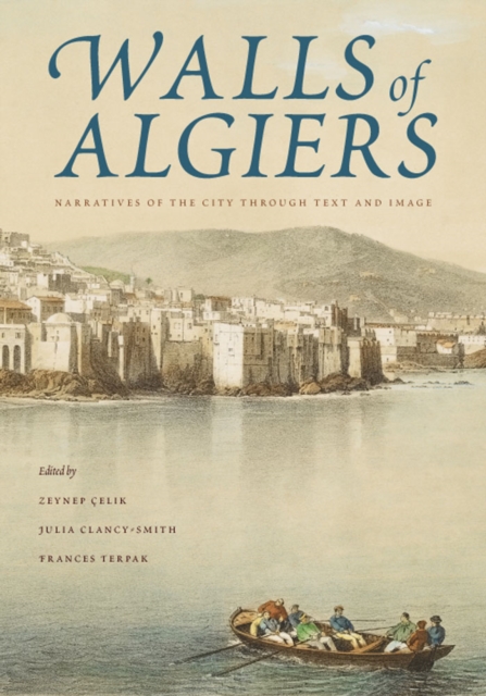 Walls of Algiers : Narratives of the City through Text and Image, Paperback / softback Book