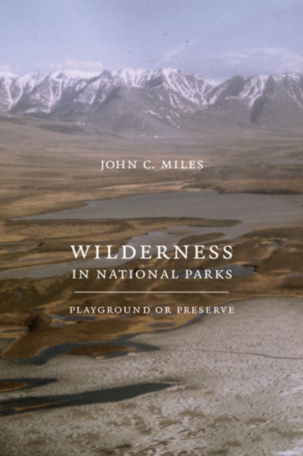 Wilderness in National Parks : Playground or Preserve, Hardback Book