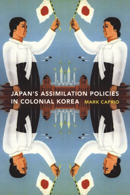 Japanese Assimilation Policies in Colonial Korea, 1910-1945, Hardback Book