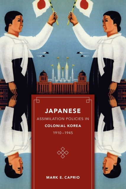 Japanese Assimilation Policies in Colonial Korea, 1910-1945, Paperback / softback Book