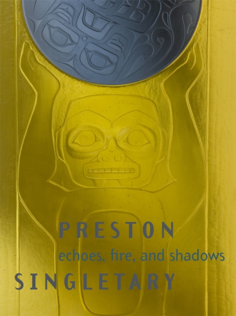 Preston Singletary : Echoes, Fire, and Shadows, Hardback Book