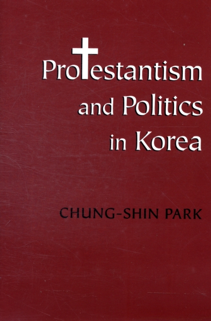 Protestantism and Politics in Korea, Paperback / softback Book