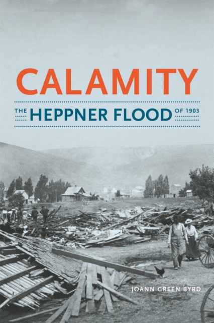 Calamity : The Heppner Flood of 1903, Paperback / softback Book