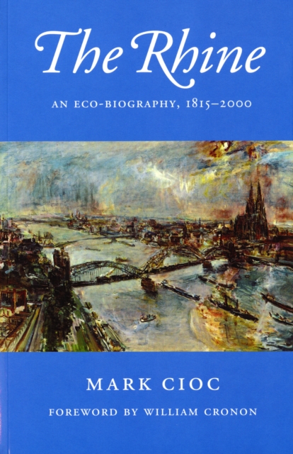 The Rhine : An Eco-Biography, 1815-2000, EPUB eBook