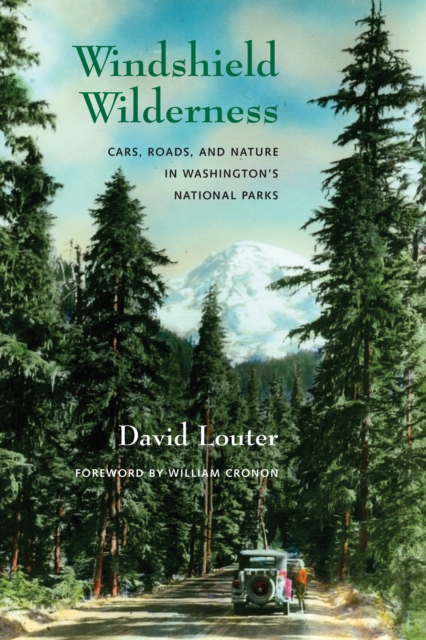 Windshield Wilderness : Cars, Roads, and Nature in Washington's National Parks, EPUB eBook