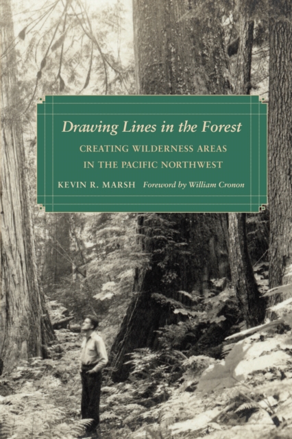 Drawing Lines in the Forest : Creating Wilderness Areas in the Pacific Northwest, EPUB eBook