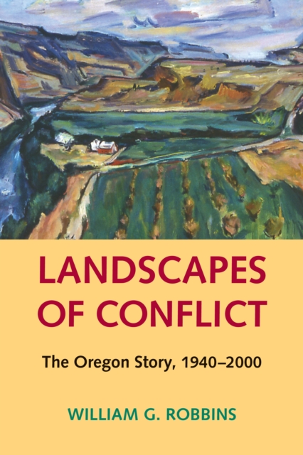 Landscapes of Conflict : The Oregon Story, 1940-2000, EPUB eBook
