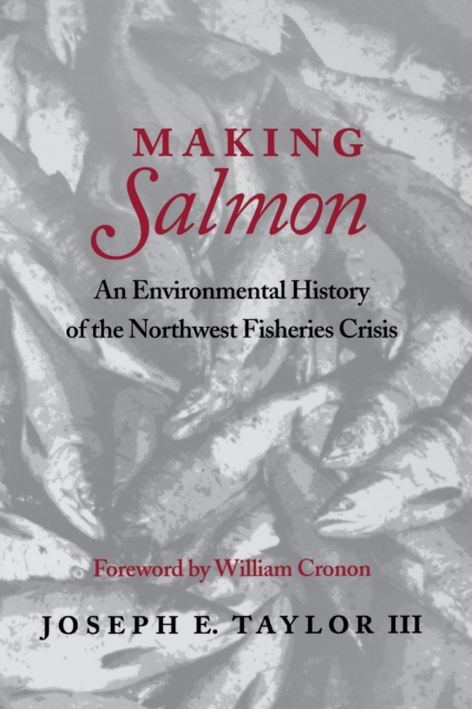 Making Salmon : An Environmental History of the Northwest Fisheries Crisis, EPUB eBook
