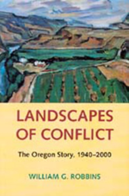 Landscapes of Conflict : The Oregon Story, 1940-2000, Paperback / softback Book