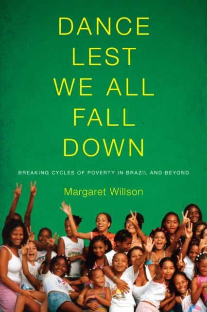 Dance Lest We All Fall Down : Breaking Cycles of Poverty in Brazil and Beyond, Paperback / softback Book