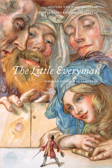 The Little Everyman : Stature and Masculinity in Eighteenth-Century English Literature, Hardback Book