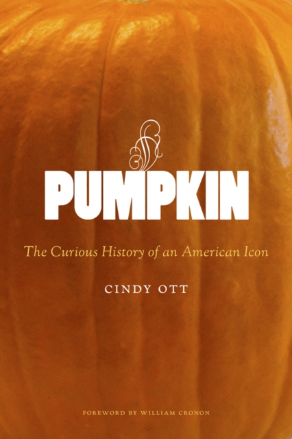 Pumpkin : The Curious History of an American Icon, Hardback Book