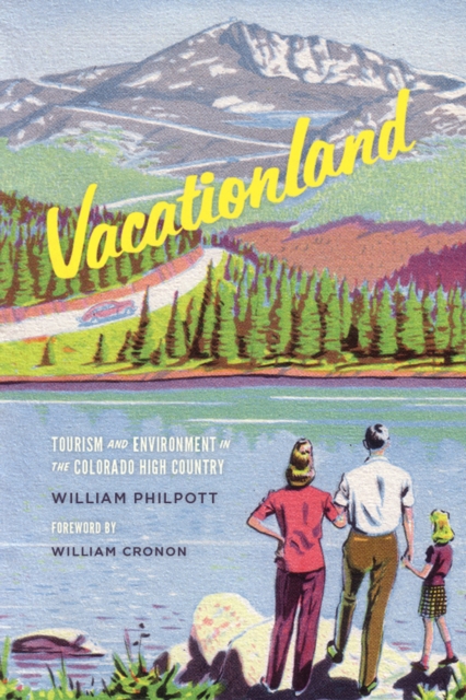 Vacationland : Tourism and Environment in the Colorado High Country, Hardback Book