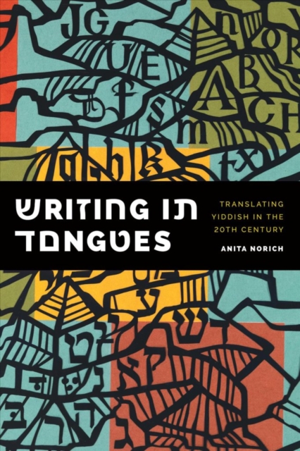 Writing in Tongues : Translating Yiddish in the Twentieth Century, Paperback / softback Book