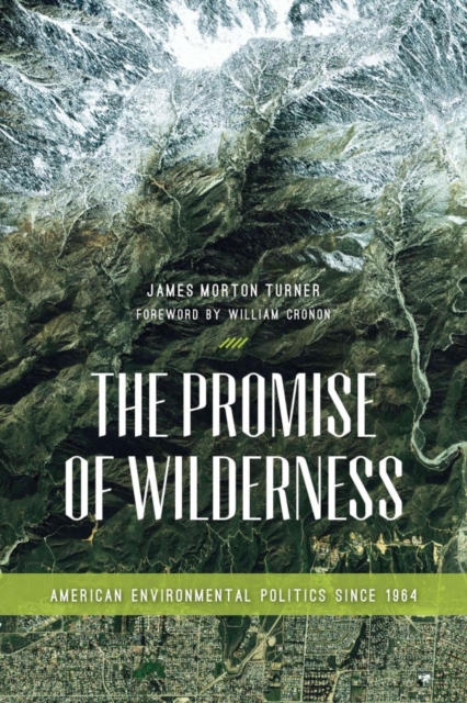 The Promise of Wilderness : American Environmental Politics since 1964, Paperback / softback Book
