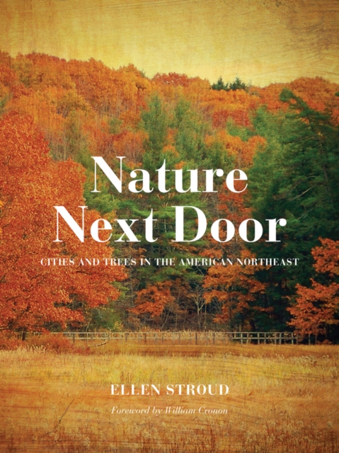 Nature Next Door : Cities and Trees in the American Northeast, Paperback / softback Book