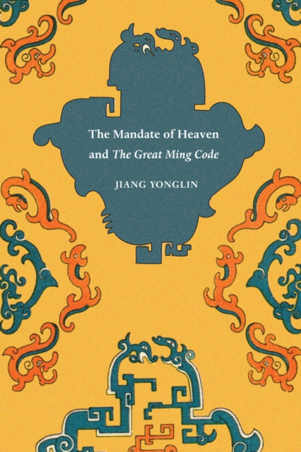 The Mandate of Heaven and The Great Ming Code, Paperback / softback Book