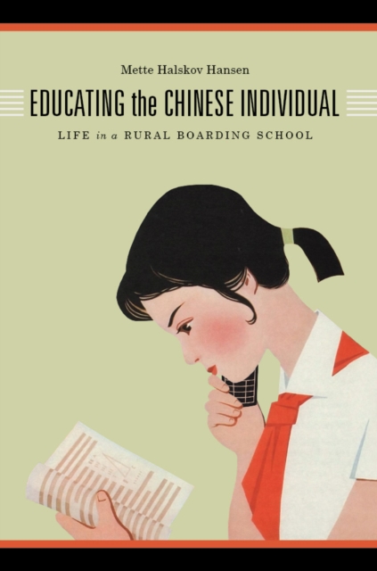 Educating the Chinese Individual : Life in a Rural Boarding School, Paperback / softback Book