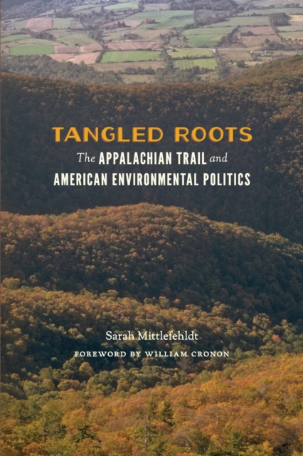 Tangled Roots : The Appalachian Trail and American Environmental Politics, Paperback / softback Book