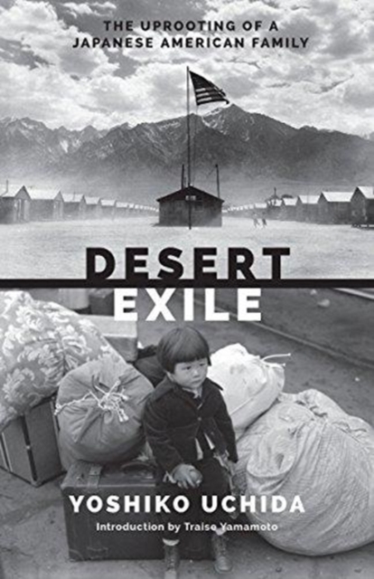 Desert Exile : The Uprooting of a Japanese American Family, Paperback / softback Book