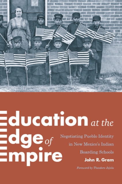 Education at the Edge of Empire : Negotiating Pueblo Identity in New Mexico's Indian Boarding Schools, Hardback Book