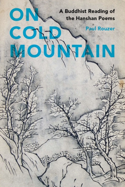 On Cold Mountain : A Buddhist Reading of the Hanshan Poems, Hardback Book