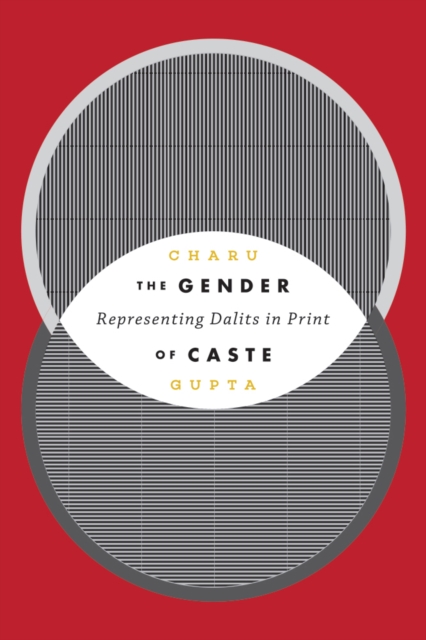 The Gender of Caste : Representing Dalits in Print, Hardback Book