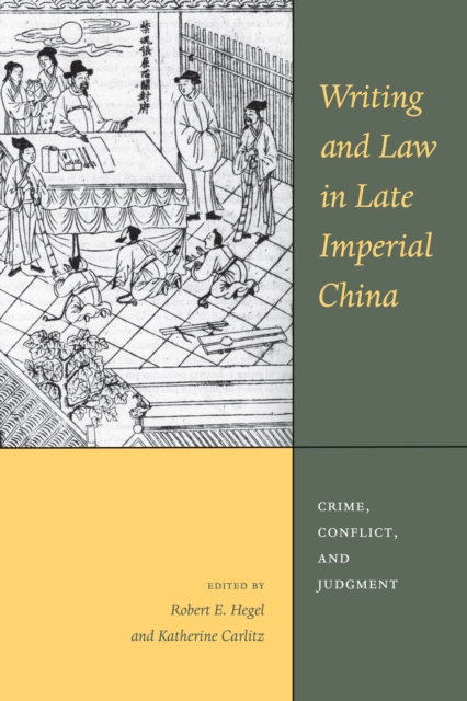Writing and Law in Late Imperial China : Crime, Conflict, and Judgment, PDF eBook