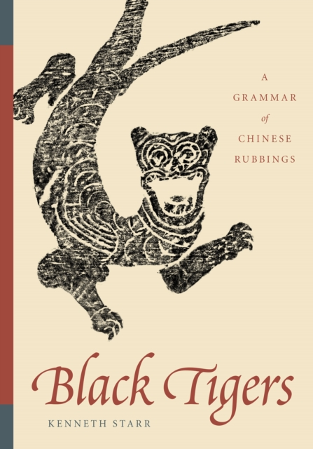 Black Tigers : A Grammar of Chinese Rubbings, EPUB eBook