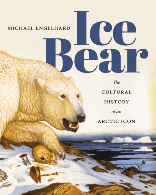 Ice Bear : The Cultural History of an Arctic Icon, EPUB eBook