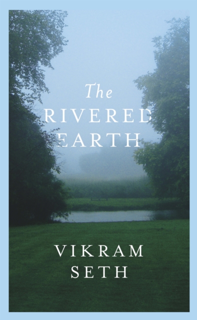 The Rivered Earth : From the author of A SUITABLE BOY, EPUB eBook