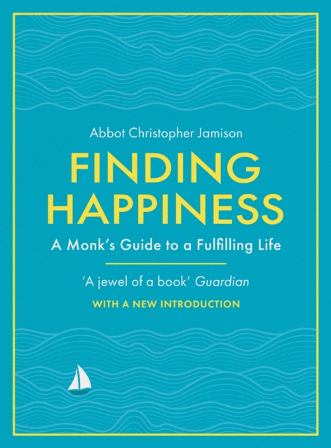 Finding Happiness : A monk's guide to a fulfilling life, EPUB eBook