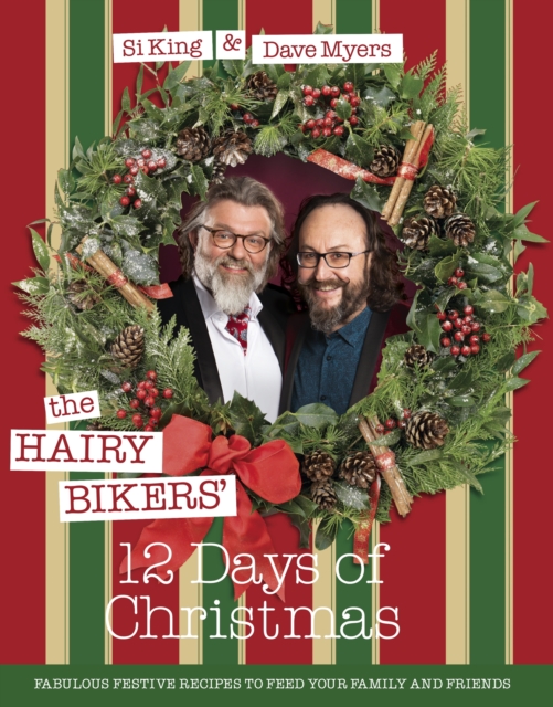 The Hairy Bikers' 12 Days of Christmas : Fabulous Festive Recipes to Feed Your Family and Friends, EPUB eBook