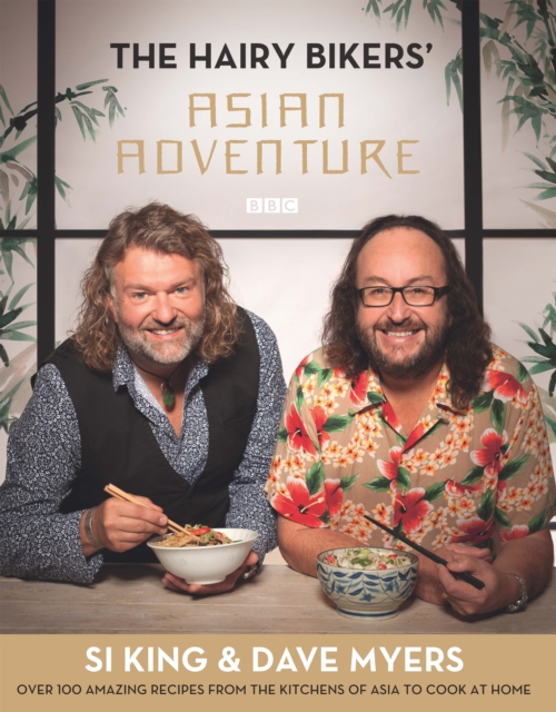 The Hairy Bikers' Asian Adventure : Over 100 Amazing Recipes from the Kitchens of Asia to Cook at Home, EPUB eBook
