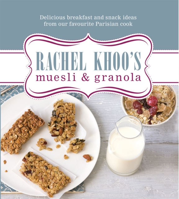 Rachel Khoo's Muesli and Granola, Hardback Book