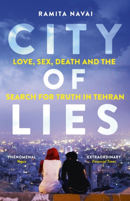 City of Lies : Love, Sex, Death and  the Search for Truth in Tehran, EPUB eBook