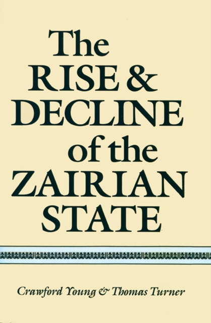 The Rise and Decline of the Zairian State, Paperback / softback Book