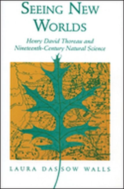 Seeing New Worlds : Henry David Thoreau and Nineteenth-century Natural Science, Paperback / softback Book