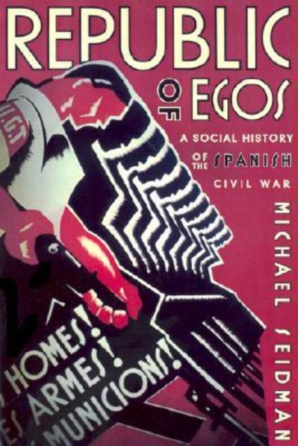 Republic of Egos : A Social History of the Spanish Civil War, Paperback / softback Book